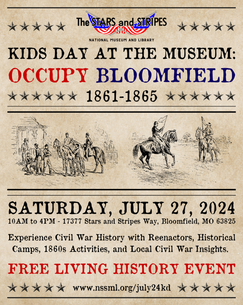 Kids Day at the Museum Occupy Bloomfield 1861 to 1865 from 10 am to 4 pm at the Stars and Stripes National Museum and Library in Bloomfield Missouri