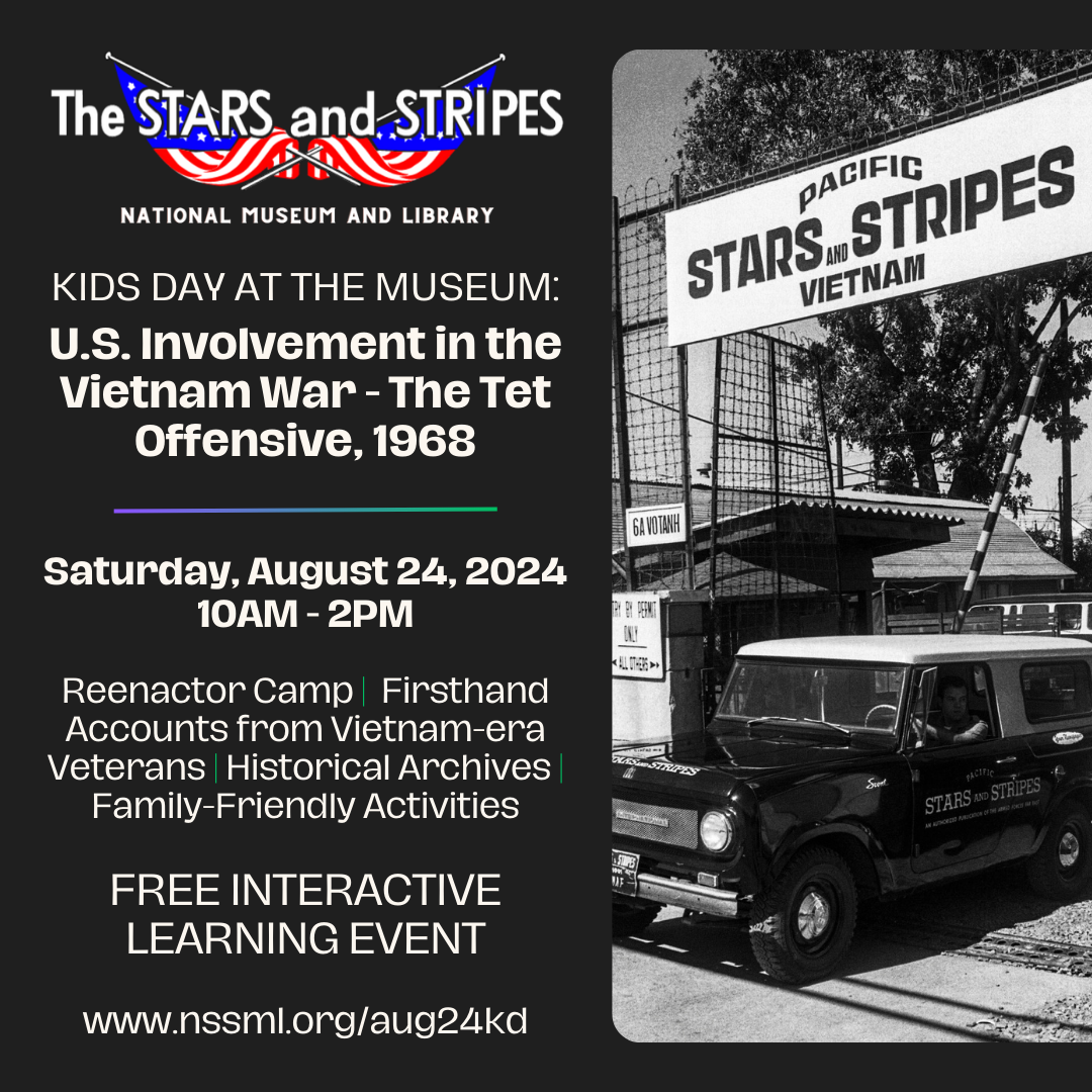 Join us for Kids Day at the Museum US Involvement in the Vietnam War The Tet Offensive 1968 on Saturday August 24 2024 from 10 am to 2 pm at the Stars and Stripes National Museum and Library in Bloomfield Missouri