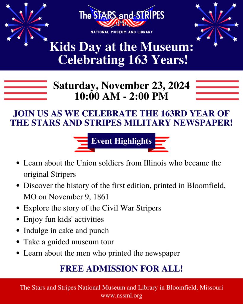 Join us for Kids Day at the Museum Celebrating 163 Years on Saturday November 23 2024 from 10 am to 2 pm at The Stars and Stripes National Museum and Library in Bloomfield Missouri